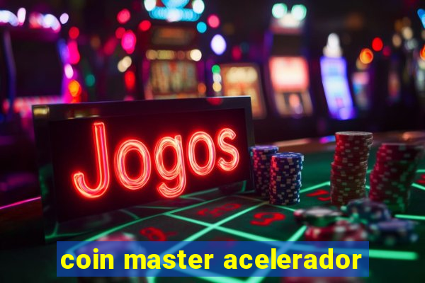 coin master acelerador